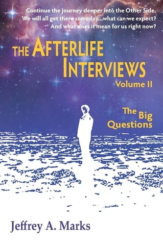 The Afterlife Interviews Volume II - the Big Questions