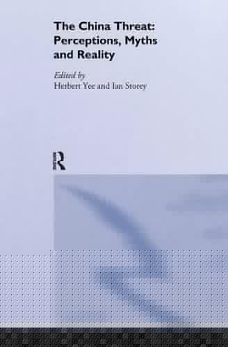 The China Threat Perceptions, Myths and Reality