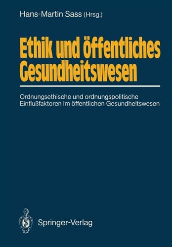 Ethik und öffentliches Gesundheitswesen Ordnungsethische und ordnungspolitische Einflußfaktoren im öffentlichen Gesundheitswesen