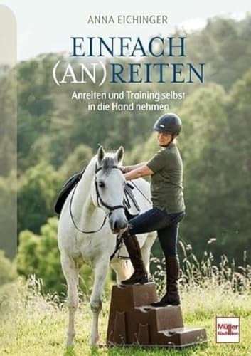 Einfach (An)Reiten Anreiten und Training selbst in die Hand nehmen