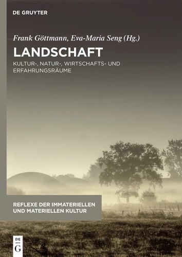 Landschaft Kultur-, Natur-, Wirtschafts- und Erfahrungsräume