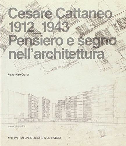 Cesare Cattaneo, 1912-1943 pensiero e segno nell'architettura