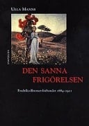 Den sanna frigörelsen Fredrika-Bremer-förbundet 1884-1921