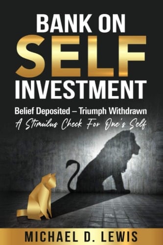 BANK ON SELF-INVESTMENT Belief Deposited-Triumph Withdrawn A Stimulus Check for One's Self