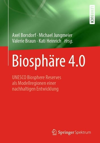 Biosphäre 4.0 UNESCO Biosphere Reserves als Modellregionen einer nachhaltigen Entwicklung