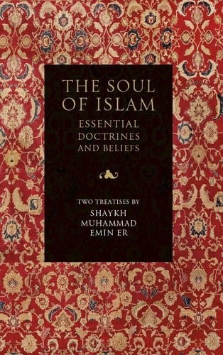 The Soul of Islam Essential Doctrines and Beliefs