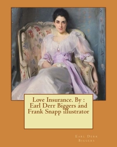 Love Insurance. By Earl Derr Biggers and Frank Snapp Illustrator