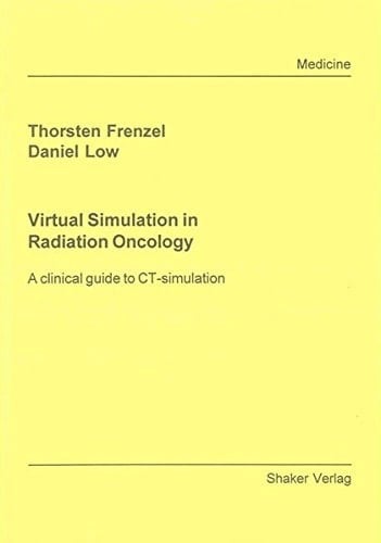 Virtual Simulation in Radiation Oncology A Clinical Guide to CT-simulation