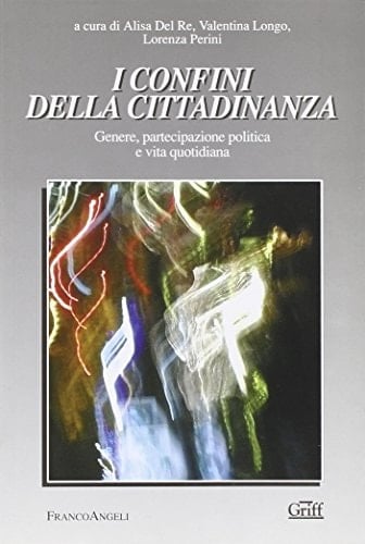 I confini della cittadinanza genere, partecipazione politica e vita quotidiana
