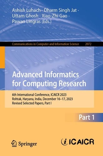 Advanced Informatics for Computing Research 6th International Conference, ICAICR 2023, Rohtak, Haryana, India, December 16–17, 2023, Revised Selected Papers, Part I