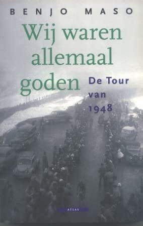 Wij waren allemaal goden: de Tour van 1948