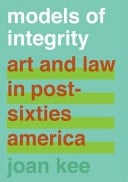 Models of Integrity Art and Law in Post-sixties America