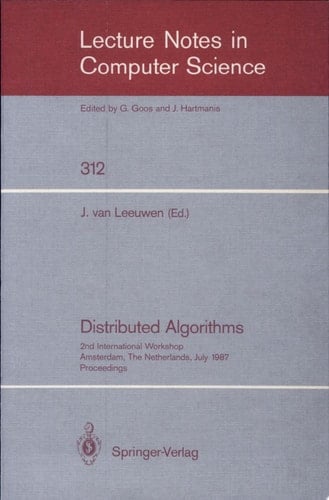 Distributed Algorithms 2nd International Workshop, Amsterdam, The Netherlands, July 8-10, 1987. Proceedings