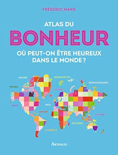 Atlas du bonheur Où peut-on être heureux dans le monde ?