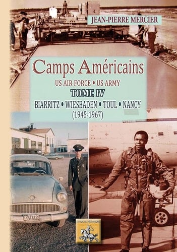 Camps Américains Tome 4, Biarritz, Wiesbaden, Toul, Nancy (1945-1967)