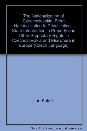 Znárodněné Československo od znárodnění k privatizaci - státní zásahy do vlastnických a dalších majetkových práv v Československu a jinde v Evropě