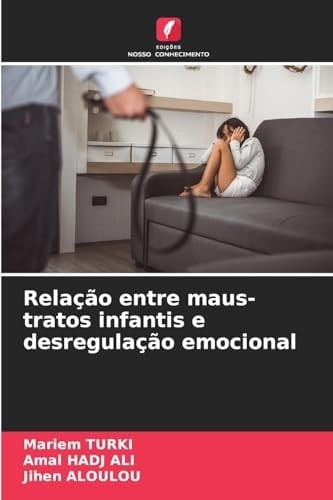 Relação entre maus-tratos infantis e desregulação emocional (Portuguese Edition)