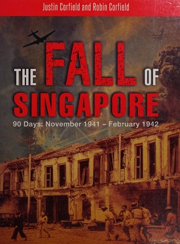The Fall of Singapore 90 Days: November 1941 - February 1942