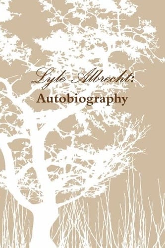 Lyle Albrecht: Autobiography