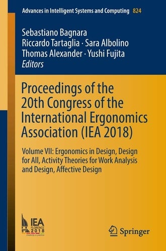 Proceedings of the 20th Congress of the International Ergonomics Association (IEA 2018) Volume VII: Ergonomics in Design, Design for All, Activity Theories for Work Analysis and Design, Affective Design