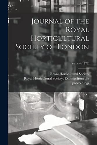 Journal of the Royal Horticultural Society of London; N.s. V.4 (1873)