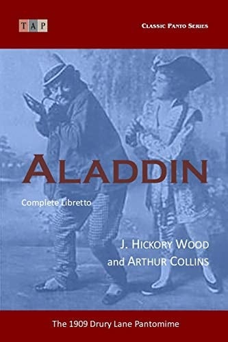 Aladdin The 1909 Drury Lane Pantomime: Complete Libretto