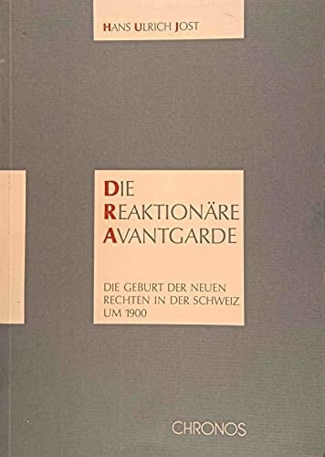 Die reaktionäre Avantgarde: Die Geburt der neuen Rechten in der Schweiz um 1900 (German Edition)