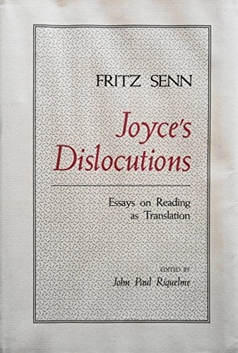 Joyce's Dislocutions: Essays on Reading as Translation