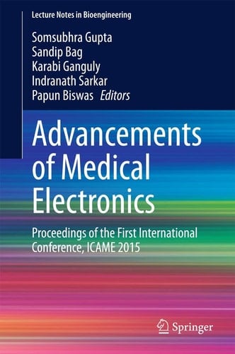 Advancements of Medical Electronics Proceedings of the First International Conference, ICAME 2015