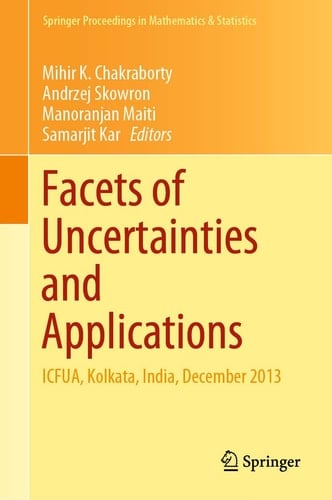 Facets of Uncertainties and Applications ICFUA, Kolkata, India, December 2013