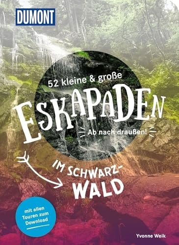 52 kleine & große Eskapaden im Schwarzwald Ab nach draußen!