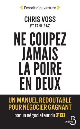 Ne coupez jamais la poire en deux Un manuel redoutable pour négocier gagnant par un négociateur du FBI