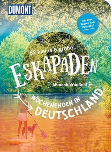 52 kleine & große Eskapaden Wochenenden in Deutschland ab nach draußen! : mit allen Touren zum Download