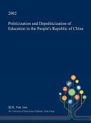 Politicization and Depoliticization of Education in the People's Republic of China