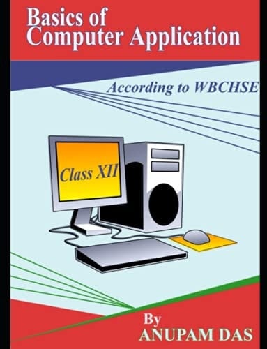 Computer Application: For WBCHSE Class XII