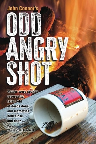 John Connor's The Odd Angry Shot: From The Original Guncrank