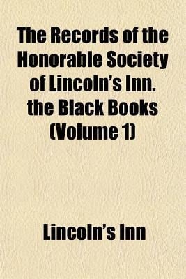 Records of the Honorable Society of Lincoln's Inn the Black Books