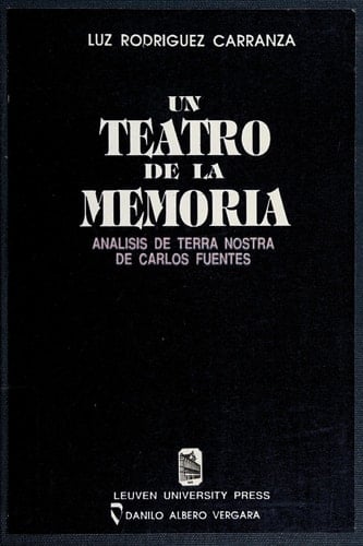 Un teatro de la memoria: Análisis de Terra nostra de Carlos Fuentes (Colección Crítica) (Spanish Edition)