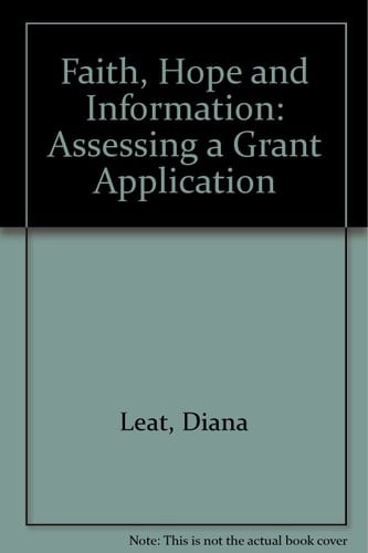 Faith, Hope and Information Assessing a Grant Application