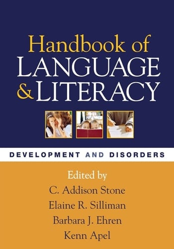Handbook of Language and Literacy, First Edition Development and Disorders