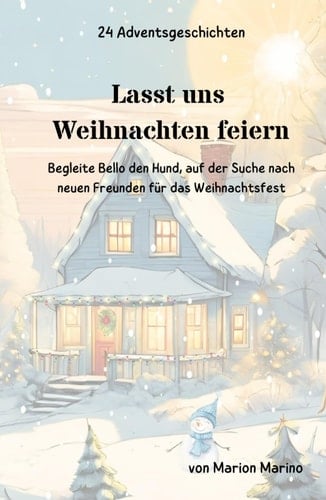 Lasst uns Weihnachten feiern: Begleite Bello den Hund, auf der Suche nach neuen Freunden für das Weihnachtsfest (German Edition)