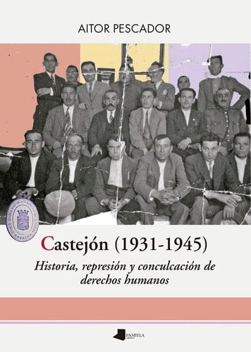 Castejón (1931-1945) historia, represión y conculcación de derechos humanos