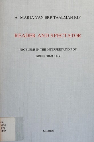 Reader and Spectator Problems in the Interpretation of Greek Tragedy