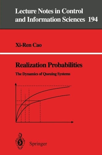 Realization Probabilities: The Dynamics of Queuing Systems (Lecture Notes in Control and Information Sciences, 194)