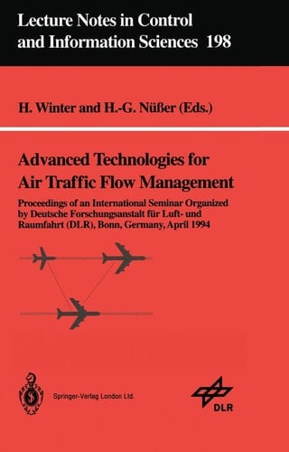 Advanced Technologies for Air Traffic Flow Management: Proceedings of an International Seminar Organized by Deutsche Forschungsanstalt für Luft- und ... in Control and Information Sciences, 198)