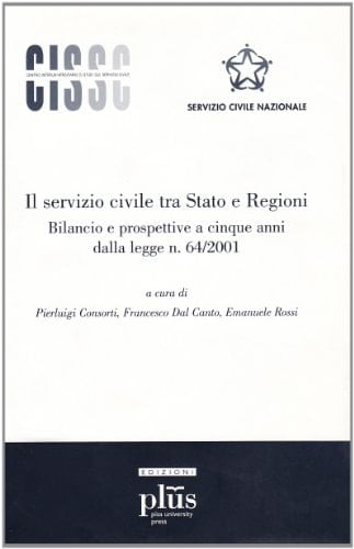 Il servizio civile tra stato e regioni bilancio e prospettive a cinque anni dalla Legge n. 64/2001