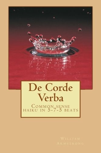 De Corde Verba Common Sense Haiku in 5-7-5 Beats