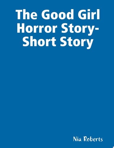 The Good Girl Horror Story-Short Story