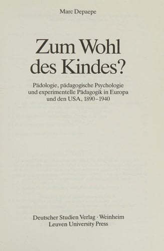Zum Wohl des Kindes? Pädologie, pädagogische Psychologie und experimentelle Pädagogik in Europa und den USA, 1890-1940