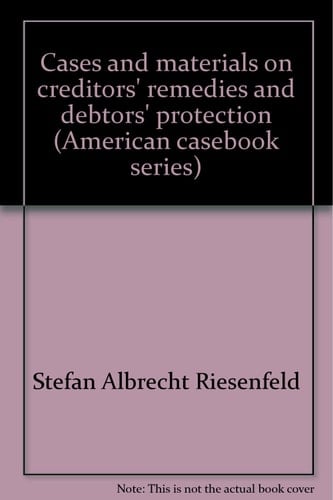 Cases and materials on creditors' remedies and debtors' protection (American casebook series)